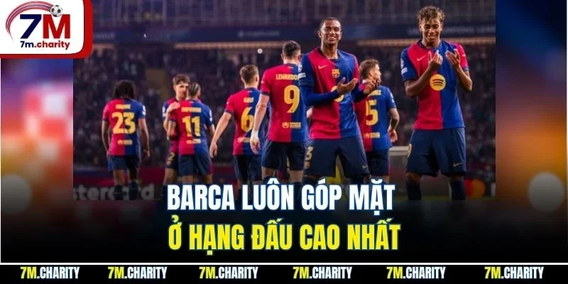 Barca luôn góp mặt ở hạng đấu cao nhất
