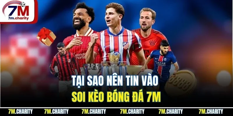 Tại sao nên tin vào soi kèo bóng đá 7M